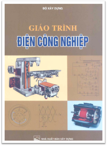 Giáo Trình Điện Công Nghiệp (NXB Xây Dựng 2012) - Bùi Hồng Huế, 338 Trang
