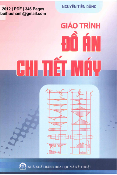 Giáo Trình Đồ Án Chi Tiết Máy Tập 1 (NXB Khoa Học Kỹ Thuật 2012) - Nguyễn Tiến Dũng, 346 Trang