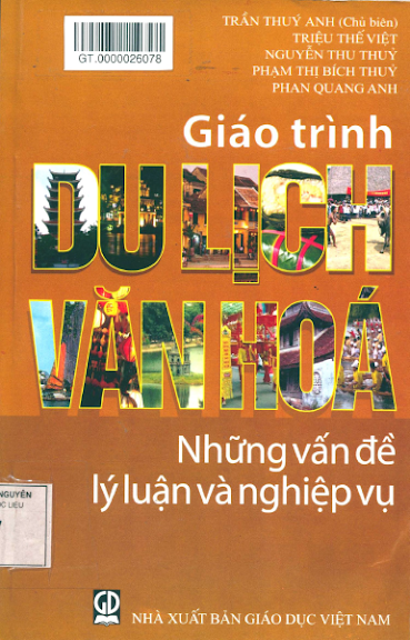 Giáo Trình Du Lịch Văn Hóa - Những Vấn Đề Lý Luận Và Nghiệp Vụ (NXB Giáo Dục 2014) - Trần Thúy Anh