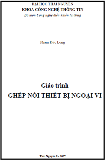 Giáo Trình Ghép Nối Thiết Bị Ngoại Vi (NXB Thái Nguyên 2007) - Phạm Đức Long, 110 Trang