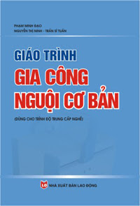 Giáo Trình Gia Công Nguội Cơ Bản (NXB Lao Động 2009) - Phạm Minh Đạo, 114 Trang