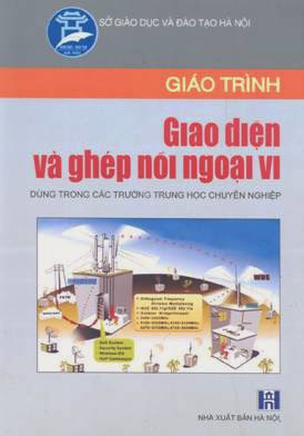 Giáo Trình Giao Diện Và Ghép Nối Ngoại Vi (NXB Hà Nội 2007) - Phó Đức Toàn, 132 Trang