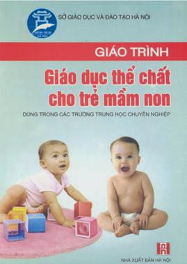 Giáo Trình Giáo Dục Thể Chất Cho Trẻ Mầm Non (NXB Hà Nội 2007) - Đặng Thành Hưng, 136 Trang