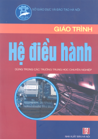 Giáo Trình Hệ Điều Hành (NXB Hà Nội 2006) - Phạm Thanh Bình, 138 Trang