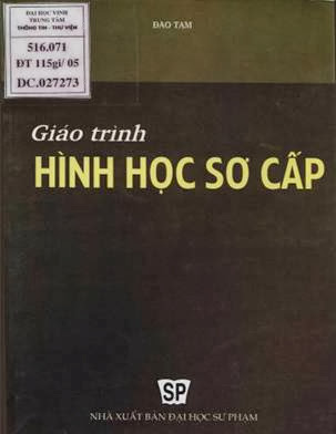 Giáo Trình Hình Học Sơ Cấp (NXB Đại Học Sư Phạm 2005) - Đào Tam, 195 Trang