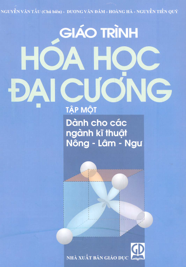Giáo Trình Hóa Học Đại Cương Tập 1 - Dành Cho Các Ngành Kĩ Thuật Nông, Lâm, Ngư - Nguyễn Văn Tấu