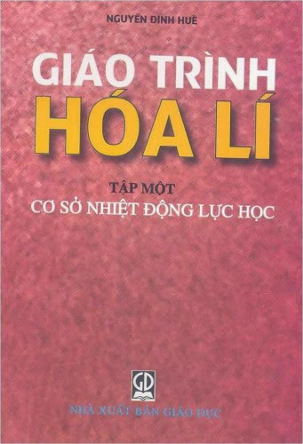 Giáo Trình Hóa Lý (NXB Giáo Dục 2004) - Nguyễn Đình Huề (Trọn Bộ 2 Tập)