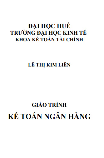Giáo Trình Kế Toán Ngân Hàng (NXB Huế 2007) - Lê Thị Kim Liên, 168 Trang