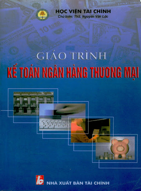 Giáo Trình Kế Toán Ngân Hàng Thương Mại (NXB Tài Chính 2007) - Nguyễn Văn Lộc, 457 Trang