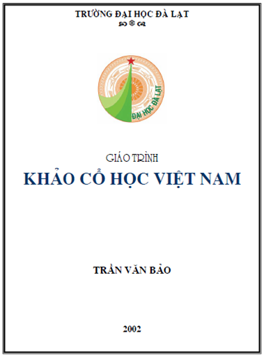 Giáo Trình Khảo Cổ Học Việt Nam (NXB Đà Lạt 2002) - Trần Văn Bảo, 74 Trang