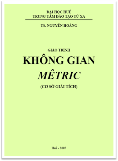 Giáo Trình Không Gian Mêtric (NXB Đại Học Huế 2007) - Nguyễn Hoàng, 88 Trang