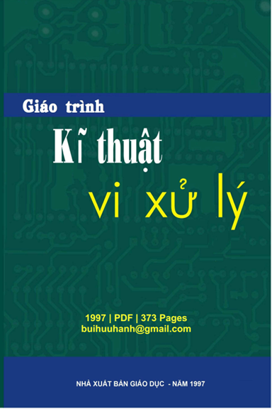 Giáo Trình Kĩ Thuật Vi Xử Lý (NXB Giáo Dục 1997) - Văn Thế Minh, 373 Trang