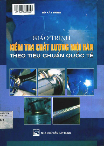 Giáo Trình Kiểm Tra Chất Lượng Mối Hàn Theo Tiêu Chuẩn Quốc Tế - Bộ Xây Dựng, 106 Trang