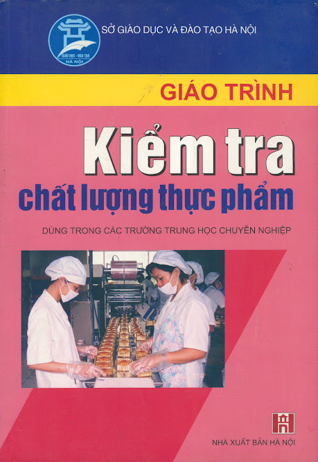 Giáo Trình Kiểm Tra Chất Lượng Thực Phẩm (NXB Hà Nội 2007) - Phạm Xuân Vượng, 256 Trang