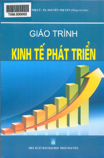 Giáo Trình Kinh Tế Phát Triển (NXB Đại Học Thái Nguyên 2016) - Phạm Thị Lý, 244 Trang
