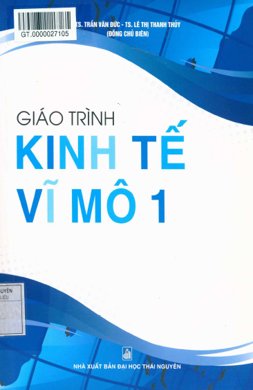 Giáo Trình Kinh Tế Vĩ Mô 1 (NXB Đại Học Thái Nguyên 2017) - Trần Văn Đức, 381 Trang
