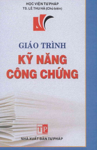 Giáo Trình Kỹ Năng Công Chứng (NXB Tư Pháp 2010) - Lê Thu Hà, 475 Trang