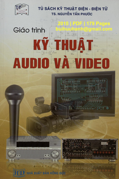 Giáo Trình Kỹ Thuật Audio Và Video (NXB Hồng Đức 2010) - Nguyễn Tấn Phước, 179 Trang