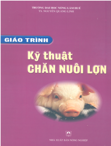 Giáo Trình Kỹ Thuật Chăn Nuôi Lợn (NXB Nông Nghiệp 2005) - Nguyễn Quang Linh, 197 Trang