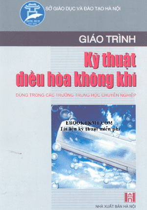 Giáo Trình Kỹ Thuật Điều Hòa Không Khí (NXB Hà Nội 2006) - Trần Văn Lịch, 365 Trang