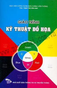 Giáo Trình Kỹ Thuật Đồ Họa (NXB Thông Tin Và Truyền Thông 2006) - Trịnh Thị Vân Anh,  164 Trang