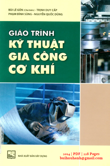 Giáo Trình Kỹ Thuật Gia Công Cơ Khí (NXB Xây Dựng 2014) - Bùi Lê Gôn, 228 Trang