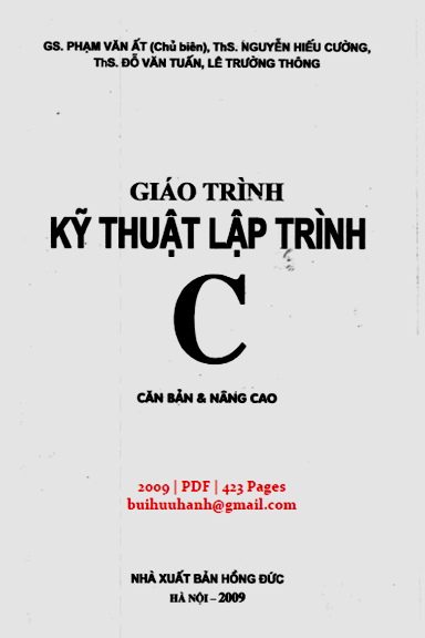 Giáo Trình Kỹ Thuật Lập Trình C Căn Bản Và Nâng Cao (NXB Hồng Đức 2009) - Phạm Văn Ất, 423 Trang