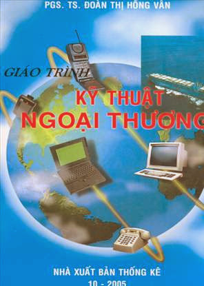 Giáo Trình Kỹ Thuật Ngoại Thương (NXB Thống Kê 2005) - Đoàn Thị Hồng Vân, 473 Trang