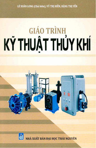 Giáo Trình Kỹ Thuật Thủy Khí (NXB Đại Học Thái Nguyên 2019) - Lê Xuân Long, 216 Trang