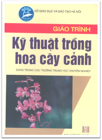 Giáo Trình Kỹ Thuật Trồng Hoa Cây Cảnh (NXB Hà Nội 2005) - Phạm Văn Duệ, 152 Trang