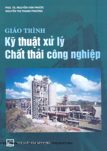 Giáo Trình Kỹ Thuật Xử Lý Chất Thải Công Nghiệp (NXB Xây Dựng 2006) - Nguyễn Văn Phước, 364 Trang