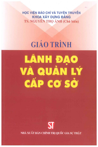 Giáo Trình Lãnh Đạo Và Quản Lý Cấp Cơ Sở (NXB Chính Trị 2021) - Nguyễn Thọ Ánh, 266 Trang