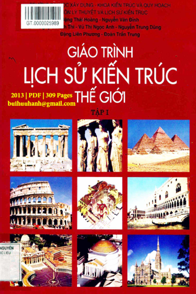 Giáo Trình Lịch Sử Kiến Trúc Thế Giới Tập 1 (NXB Xây Dựng 2013) - Đặng Thái Hoàng, 309 Trang