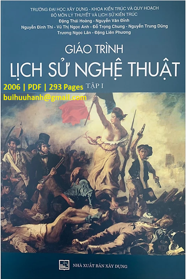 Giáo Trình Lịch Sử Nghệ Thuật Tập 1 (NXB Xây Dựng 2006) - Đặng Thái Hoàng, 293 Trang