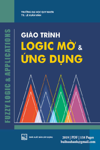 Giáo Trình Logic Mờ & Ứng Dụng (NXB Xây Dựng 2019) - Lê Xuân Vinh, 158 Trang