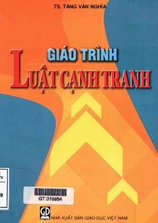 Giáo Trình Luật Cạnh Tranh (NXB Giáo Dục 2009) - Ts. Tăng Văn Nghĩa, 210 Trang