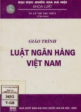 Giáo Trình Luật Ngân Hàng Việt Nam (NXB Đại Học Quốc Gia 2005) - Lê Thị Thu Thủy, 329 Trang