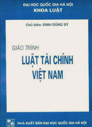Giáo Trình Luật Tài Chính Việt Nam (NXB Đại Học Quốc Gia 2002) - Đinh Dũng Sỹ, 384 Trang