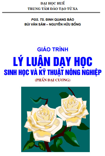 Giáo Trình Lý Luận Dạy Học Sinh Học Và Kỹ Thuật Nông Nghiệp - Đinh Quang Báo, 82 Trang