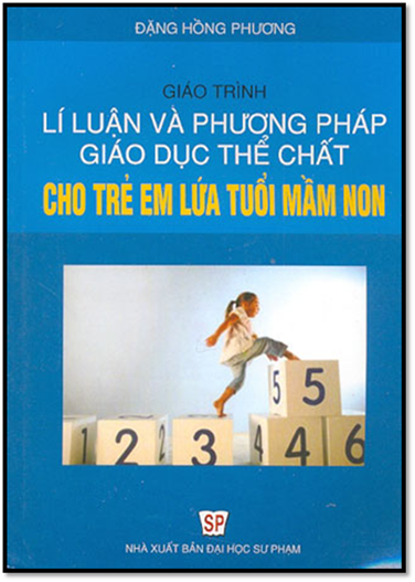 Giáo Trình Lý Luận Và Phương Pháp Giáo Dục Thể Chất Cho Trẻ Em Lứa Tuổi Mầm Non - Đặng Hồng Phương