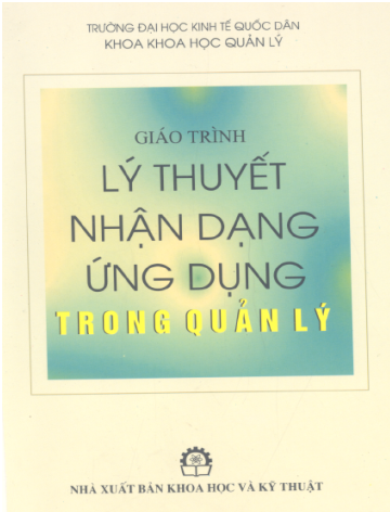 Giáo Trình Lý Thuyết Nhận Dạng Ứng Dụng Trong Quản Lý (NXB Khoa Học Kỹ Thuật 2006) - Đỗ Hoàng Toàn