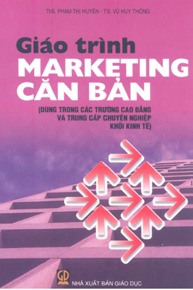 Giáo Trình Marketing Căn Bản (NXB Giáo Dục 2009) - Phạm Thị Huyền, 162 Trang