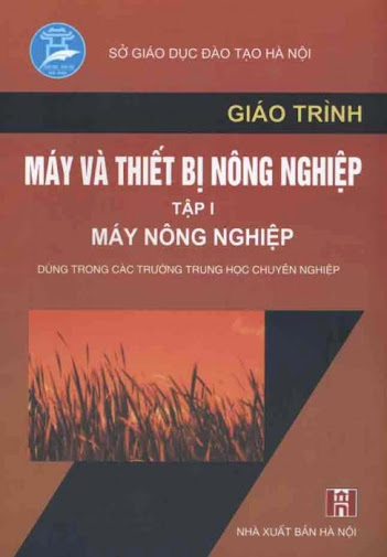 Giáo Trình Máy Và Thiết Bị Nông Nghiệp Tập 1-Máy Nông Nghiệp (NXB Hà Nội 2005) - Trần Đức Dũng