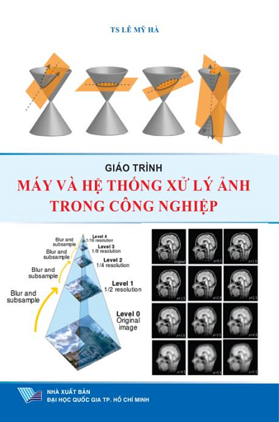 Giáo Trình Máy Và Xử Lý Ảnh Trong Công Nghiệp (NXB Đại Học Quốc Gia 2017) - Lê Mỹ Hà, 201 Trang