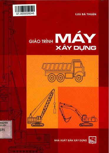 Giáo Trình Máy Xây Dựng (NXB Xây Dựng 2013) - Lưu Bá Thuận, 244 Trang