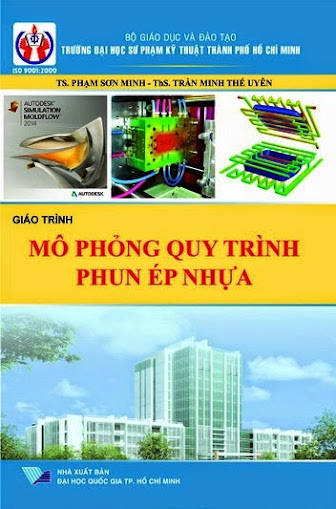 Giáo Trình Mô Phỏng Quy Trình Phun Ép Nhựa (NXB Đại Học Quốc Gia 2014) - Phạm Sơn Minh, 265 Trang
