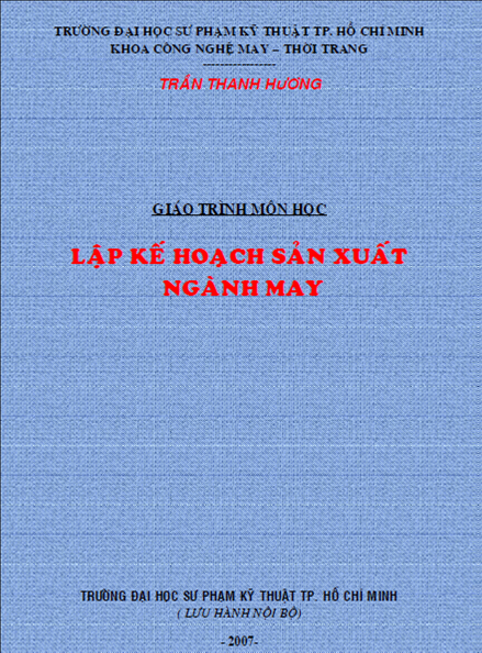 Giáo Trình Môn Học Lập Kế Hoạch Sản Xuất Ngành May (NXB Hồ Chí Minh 2007) - Trần Thanh Hương