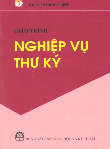 Giáo Trình Nghiệp Vụ Thư Ký (NXB Khoa Học Kỹ Thuật 2010) - Nguyễn Văn Hậu, 149 Trang