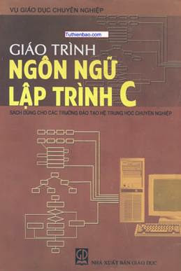 Giáo Trình Ngôn Ngữ Lập Trình C (NXB Giáo Dục 2004) - Tiêu Kim Cương, 202 Trang
