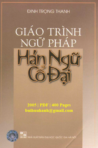 Giáo Trình Ngữ Pháp Hán Ngữ Cổ Đại (NXB Đại Học Quốc Gia 2005) - Đinh Trọng Thanh, 400 Trang